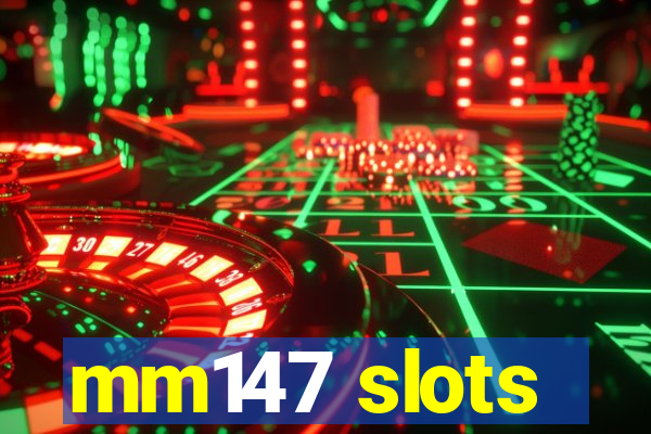 mm147 slots